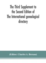 The Third Supplement to the Second Edition of The International genealogical directory