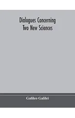 Dialogues concerning two new sciences
