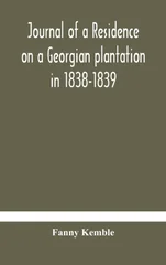 Journal Of A Residence On A Georgian Plantation In 1838-1839