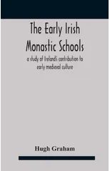 The early Irish monastic schools