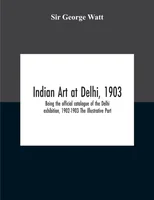 Indian Art At Delhi, 1903