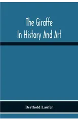 The Giraffe In History And Art