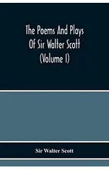 The Poems And Plays Of Sir Walter Scott (Volume I)