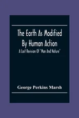 The Earth As Modified By Human Action