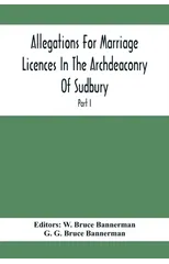 Allegations For Marriage Licences In The Archdeaconry Of Sudbury, In The County Of Suffolk During The Year 1684 To 1754 (Part I)