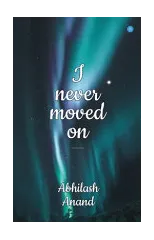 I Never Moved on