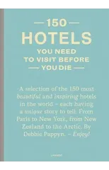 150 Hotels You Need to Visit before You Die
