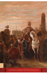The Mass Market for History Paintings in Seventeenth-Century Amsterdam