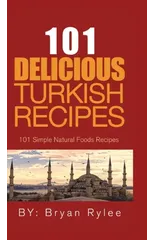 101 Delicious Turkish Recipes