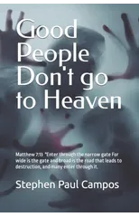Good people DON'T go to Heaven