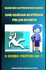Quais sao as principais causas das quedas sofridas pelos idosos e como preveni-las?