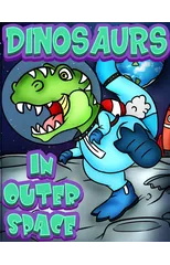 Dinosaurs In Outer Space