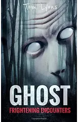 Ghost Frightening Encounters