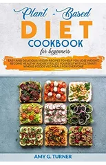 Plant-Based Diet Cookbook for Beginners