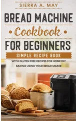 Bread Machine Cookbook For Beginners