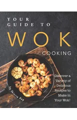 Your Guide to Wok Cooking