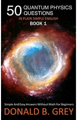 50 Quantum Physics Questions In Plain Simple English Book 1