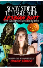 Scary Stories To Tingle Your Lesbian Butt