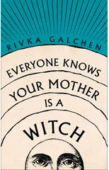 Everyone Knows Your Mother is a Witch