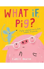 What If, Pig?