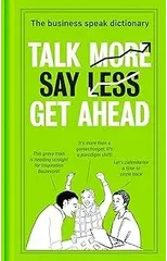 Talk More. Say Less. Get Ahead.