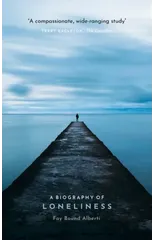 A Biography of Loneliness