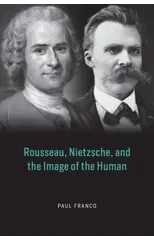 Rousseau, Nietzsche, and the Image of the Human