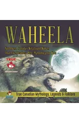 Waheela - Northwest Canada's Wily Giant Wolves That Like Headless Men Mythology for Kids True Canadian Mythology, Legends & Folklore