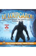 Le Loup Garou - French Canadian Werewolf That Failed Its Easter Duty Mythology for Kids True Canadian Mythology, Legends & Folklore