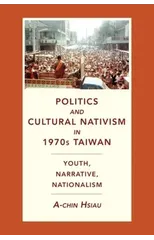Politics and Cultural Nativism in 1970s Taiwan