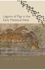 Legions of Pigs in the Early Medieval West