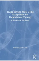 Living Beyond OCD Using Acceptance and Commitment Therapy