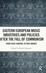 Eastern European Music Industries and Policies After the Fall of Communism