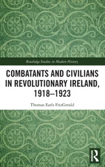 Combatants and Civilians in Revolutionary Ireland, 1918-1923