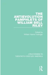 The Antievolution Pamphlets of William Bell Riley