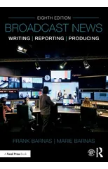 Broadcast News Writing, Reporting, and Producing
