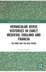 Vernacular Verse Histories in Early Medieval England and Francia