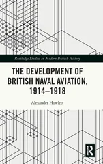 The Development of British Naval Aviation, 1914–1918