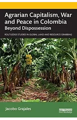 Agrarian Capitalism, War and Peace in Colombia
