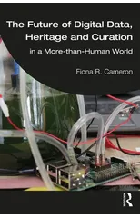 The Future of Digital Data, Heritage and Curation
