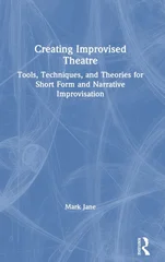 Creating Improvised Theatre