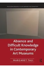 Absence and Difficult Knowledge in Contemporary Art Museums