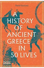 A History of Ancient Greece in 50 Lives