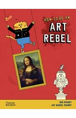 How to be an Art Rebel