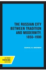 The Russian City Between Tradition and Modernity, 1850-1900