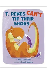 T. Rexes Can't Tie Their Shoes