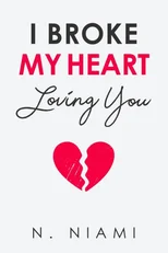 I Broke My Heart Loving You