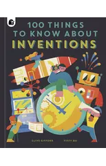100 Things to Know About Inventions