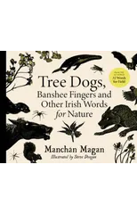 Tree Dogs, Banshee Fingers and Other Irish Words for Nature