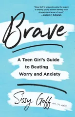 Brave – A Teen Girl`s Guide to Beating Worry and Anxiety